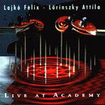 Live at Academy Lajkó Félix-Lőrinszky Attila